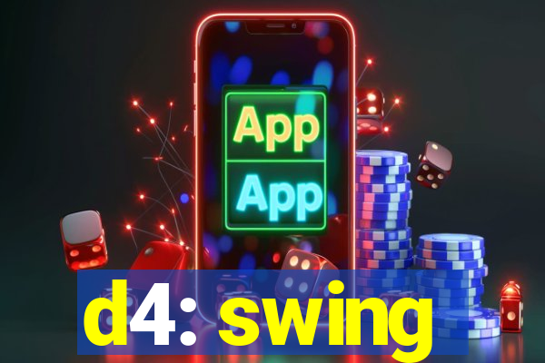 d4: swing